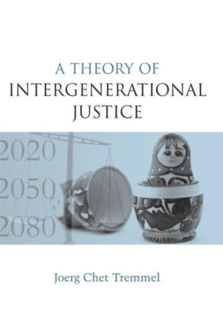 Book cover of: Theory of Intergenerational Justice. By: Joerg Chet Tremmel