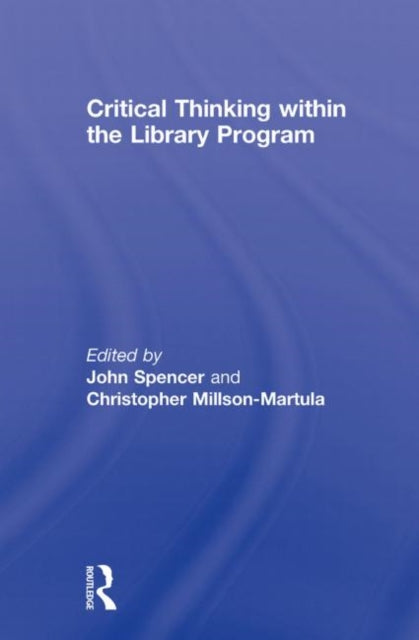 Book cover of: Critical Thinking Within the Library Program. By: John Spencer