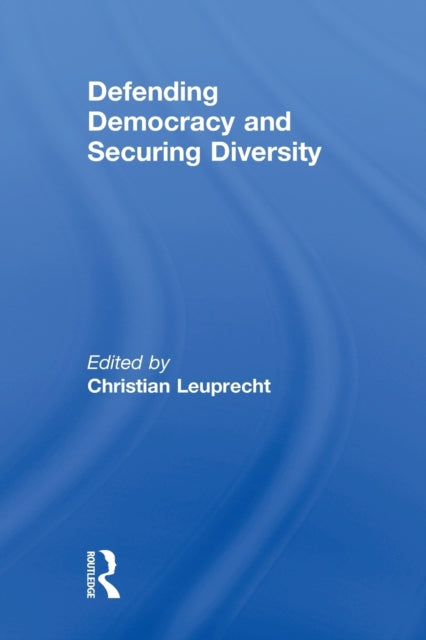 Book cover of: Defending Democracy and Securing Diversity. By: Christian Leuprecht