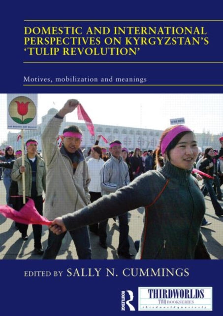 Book cover of: Domestic and International Perspectives on Kyrgyzstan’s ‘Tulip Revolution’. By: Sally Cummings