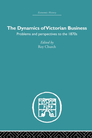 The Dynamics of Victorian Business