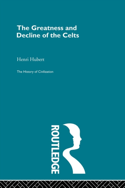 Book cover of: Greatness and Decline of the Celts. By: Henri Hubert