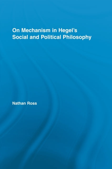 On Mechanism in Hegel's Social and Political Philosophy
