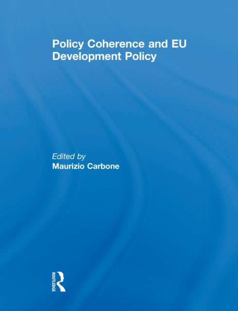 Book cover of: Policy Coherence and EU Development Policy. By: Maurizio Carbone