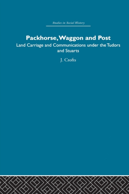 Book cover of: Packhorse, Waggon and Post. By: Crofts, J.