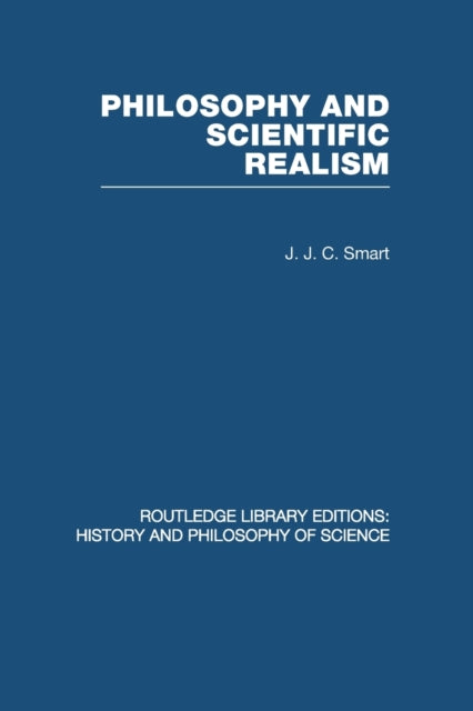 Book cover of: Philosophy and Scientific Realism. By: J. J. C. Smart