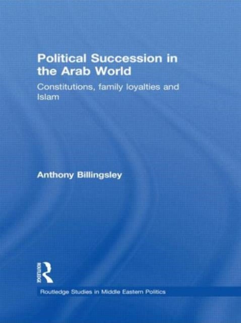 Book cover of: Political Succession in the Arab World. By: Anthony Billingsley