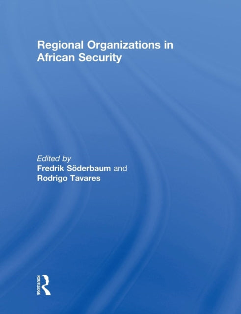 Book cover of: Regional Organizations in African Security. By: Fredrik Soderbaum