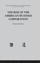 Book cover of: Rise of the American Business Corporation. By: R. Tedlow