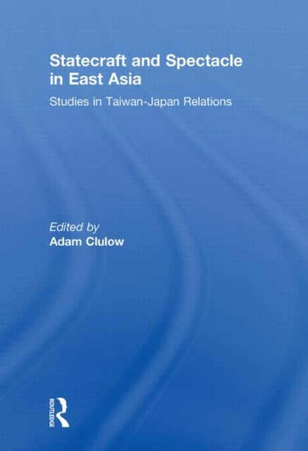 Book cover of: Statecraft and Spectacle in East Asia. By: Adam Clulow