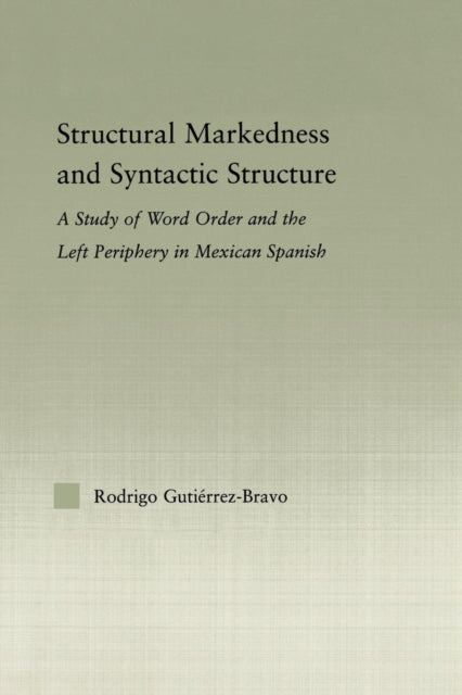 Book cover of: Structural Markedness and Syntactic Structure. By: Rodrigo Gutiérrez-Bravo