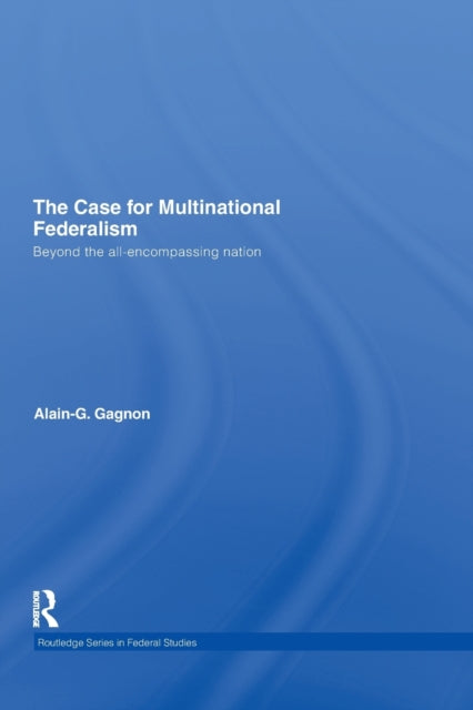 Book cover of: Case for Multinational Federalism. By: Alain-G Gagnon