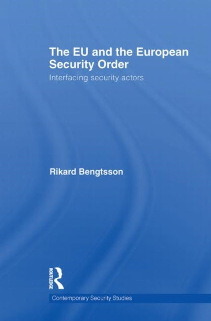 Book cover of: EU and the European Security Order. By: Rikard Bengtsson