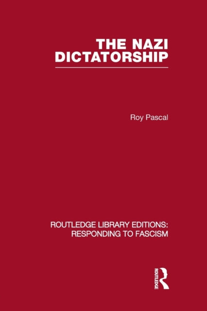 Book cover of: Nazi Dictatorship (RLE Responding to Fascism). By: Roy Pascal