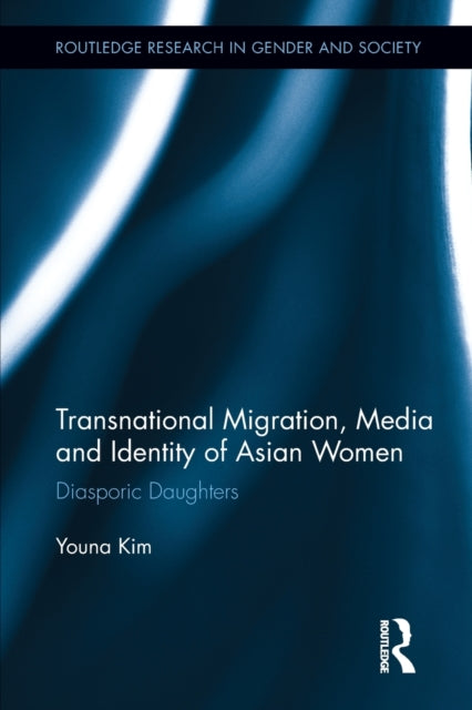 Book cover of: Transnational Migration, Media and Identity of Asian Women. By: Youna Kim