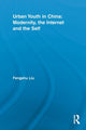 Book cover of: Urban Youth in China: Modernity, the Internet and the Self. By: Fengshu Liu