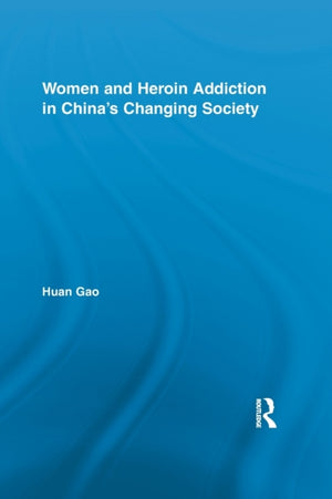 Women and Heroin Addiction in China's Changing Society