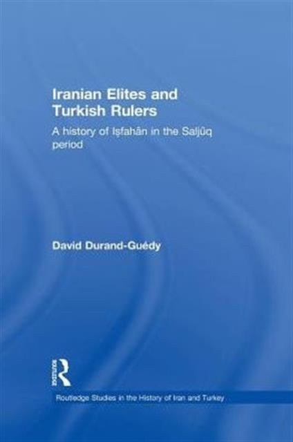 Book cover of: Iranian Elites and Turkish Rulers. By: David Durand-Guedy