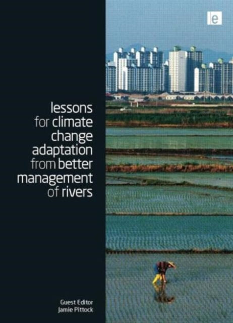 Book cover of: Lessons for Climate Change Adaptation from Better Management of Rivers. By: Jamie Pittock