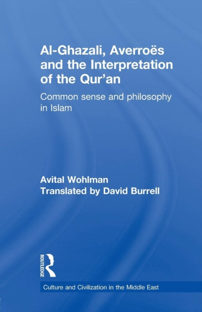 Book cover of: Al-Ghazali, Averroes and the Interpretation of the Qur'an. By: Avital Wohlman