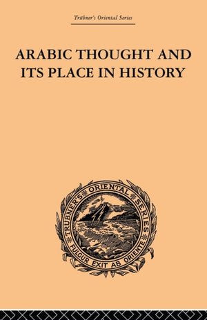 Arabic Thought and its Place in History