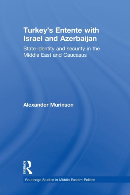 Book cover of: Turkey's Entente with Israel and Azerbaijan. By: Alexander Murinson