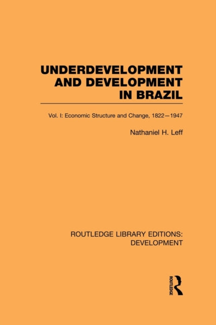 Book cover of: Underdevelopment and Development in Brazil: Volume I. By: Nathaniel H. Leff