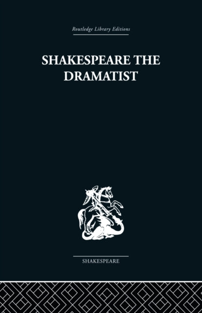 Shakespeare the Dramatist