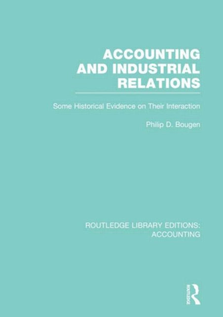 Book cover of: Accounting and Industrial Relations (RLE Accounting). By: Philip Bougen