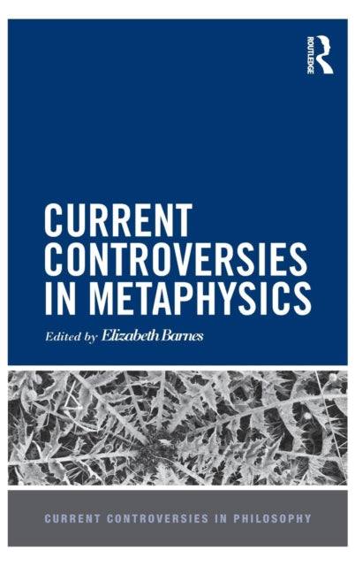 Book cover of: Current Controversies in Metaphysics. By: Elizabeth Barnes