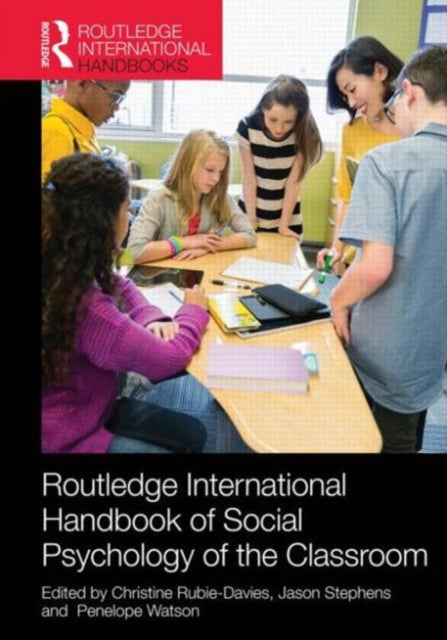 Book cover of: Routledge International Handbook of Social Psychology of the Classroom. By: Christine Rubie-Davies