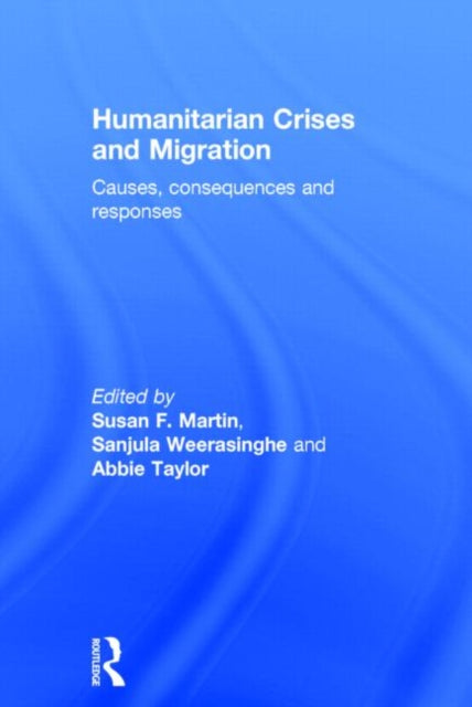 Book cover of: Humanitarian Crises and Migration. By: Martin, Susan