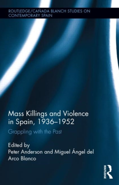 Book cover of: Mass Killings and Violence in Spain, 1936-1952. By: Peter Anderson
