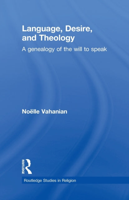 Book cover of: Language, Desire and Theology. By: Noelle Vahanian