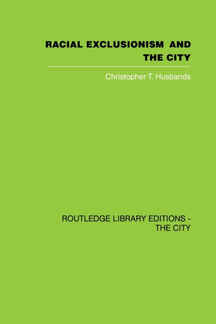 Book cover of: Racial Exclusionism and the City. By: Christopher T. Husbands