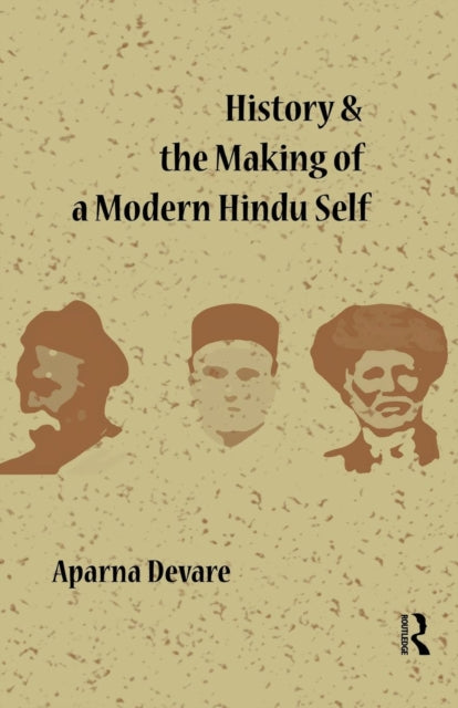 Book cover of: History and the Making of a Modern Hindu Self. By: Aparna Devare