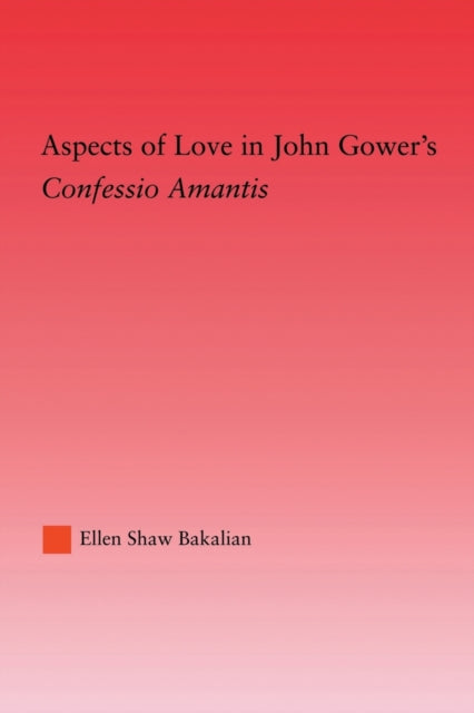 Book cover of: Aspects of Love in John Gower's Confessio Amantis. By: Ellen S. Bakalian