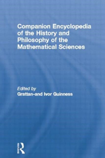 Book cover of: Companion Encyclopedia of the History and Philosophy of the Mathematical Sciences. By: Ivor Grattan-Guinness