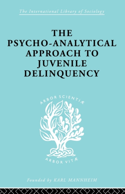 Book cover of: Psycho-Analytical Approach to Juvenile Delinquency. By: Kate Friedlander