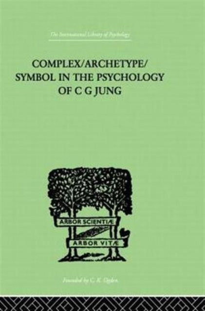 Book cover of: Complex/Archetype/Symbol In The Psychology Of C G Jung. By: Jolande Jacobi