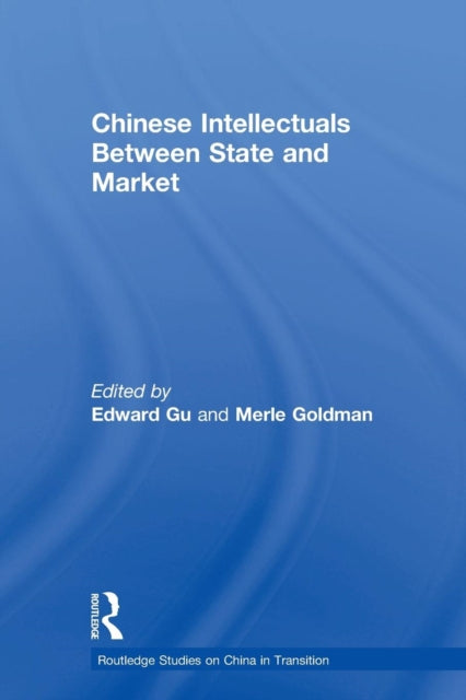 Book cover of: Chinese Intellectuals Between State and Market. By: Merle Goldman
