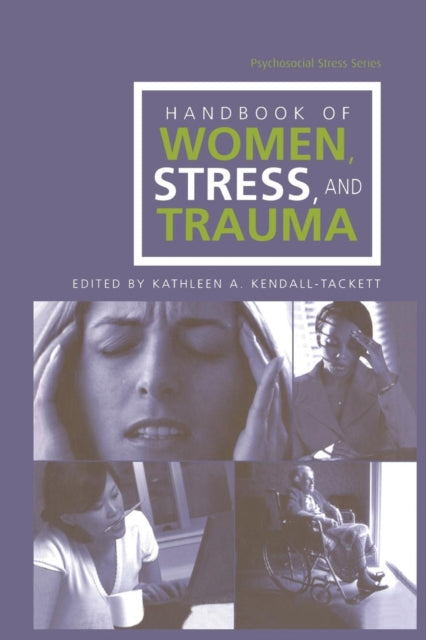 Book cover of: Handbook of Women, Stress and Trauma. By: Kathleen A. Kendall-Tackett