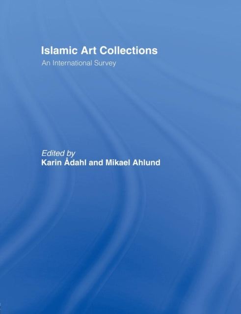 Book cover of: Islamic Art Collections. By: Karin Adahl