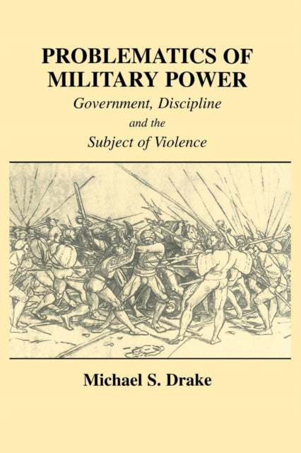 Book cover of: Problematics of Military Power. By: Michael S. Drake