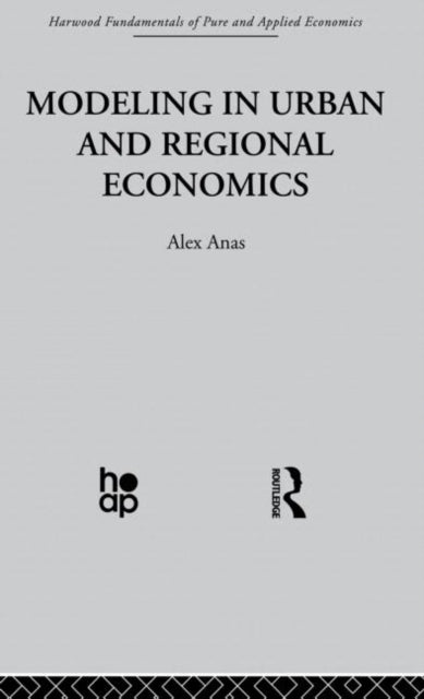Book cover of: Modelling in Urban and Regional Economics. By: A. Anas