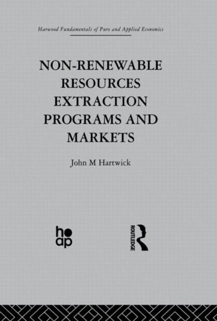 Book cover of: Non-Renewable Resources Extraction Programs and Markets. By: J. Hartwick