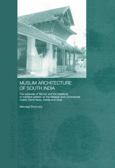 Book cover of: Muslim Architecture of South India. By: Mehrdad Shokoohy