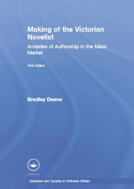 Book cover of: Making of the Victorian Novelist. By: Bradley Deane