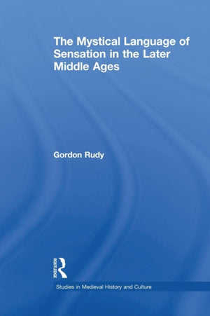 Mystical Language of Sensation in the Later Middle Ages