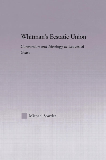 Book cover of: Whitman's Ecstatic Union. By: Michael Sowder